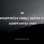 30 Unsupportive Family Quotes For Disappointed Ones