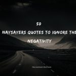 50 Naysayers Quotes To Ignore The Negativity