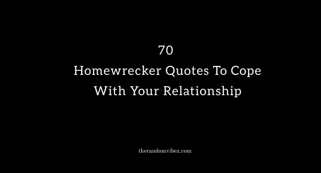 70 Homewrecker Quotes To Cope With Your Relationship