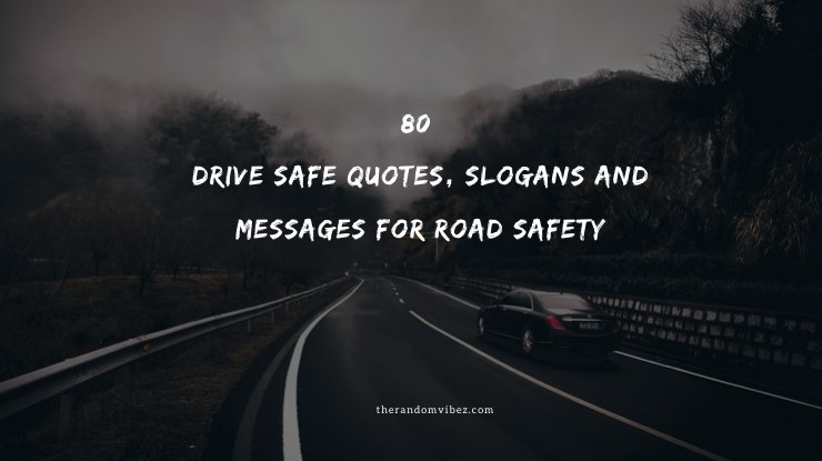 Drive Safe Quotes Slogans And Messages For Road Safety