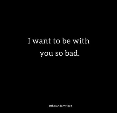 I Want You So Bad Quotes Images