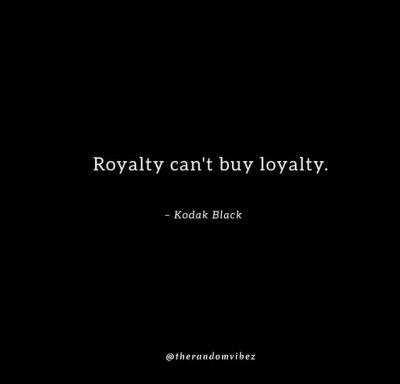 Kodak Black Quotes About Loyalty