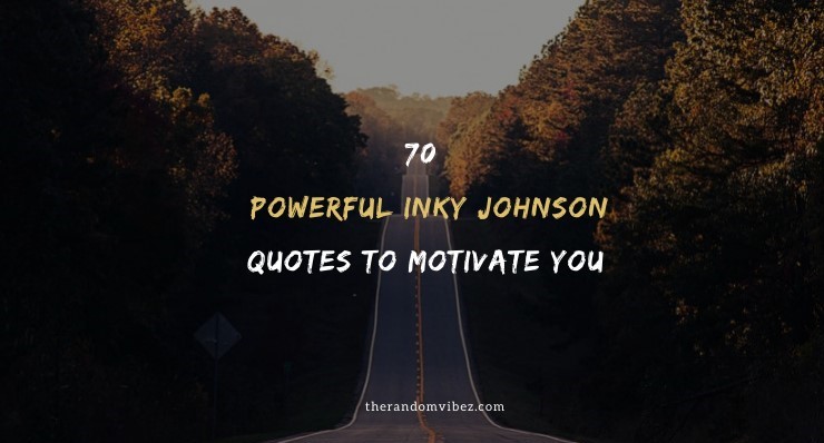 Powerful Inky Johnson Quotes To Motivate You