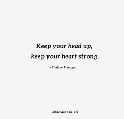 Stay Strong keep your head up quotes