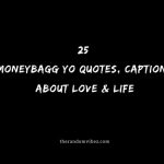 Top 25 Moneybagg Yo Quotes, Captions About Love & Life