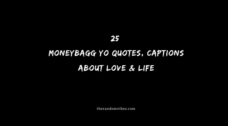 Top 25 Moneybagg Yo Quotes, Captions About Love & Life