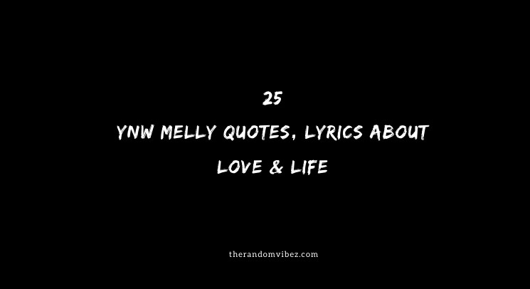 Top 25 YNW Melly Quotes, Lyrics About Love & Life
