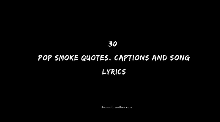 Top 30 Pop Smoke Quotes, Captions And Song Lyrics