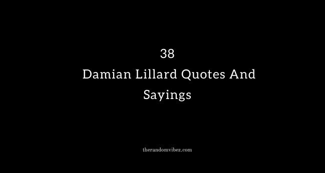 Top 38 Damian Lillard Quotes And Sayings