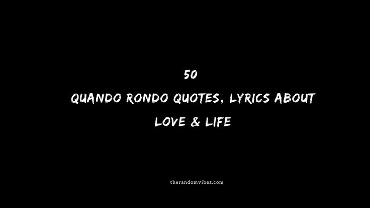 Top 50 Quando Rondo Quotes, Lyrics About Love & Life
