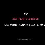 Top 60 Hot Flirty Quotes For Your Crush
