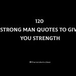 120 Strong Man Quotes To Give You Strength