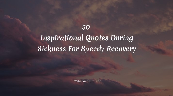 50 Inspirational Quotes During Sickness For Speedy Recovery