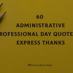 60 Administrative Professional Day Quotes To Express Thanks