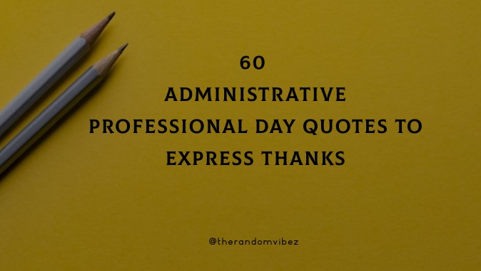 60 Administrative Professional Day Quotes To Express Thanks