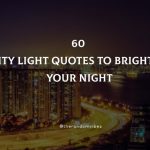 60 City Lights Quotes To Brighten Your Night