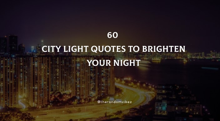 60 City Lights Quotes To Brighten Your Night