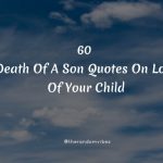 60 Death Of A Son Quotes On Loss Of Your Child