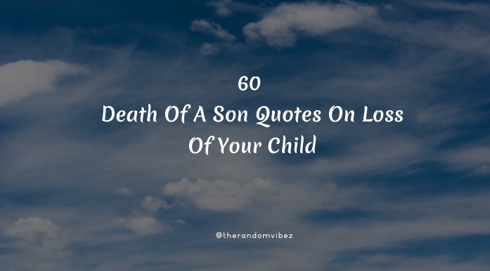 60 Death Of A Son Quotes On Loss Of Your Child