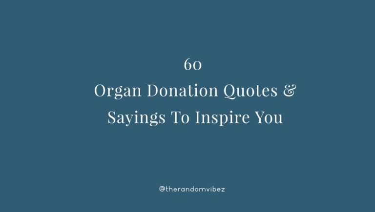 60 Organ Donation Quotes & Sayings To Inspire You