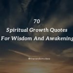 70 Spiritual Growth Quotes For Wisdom And Awakening