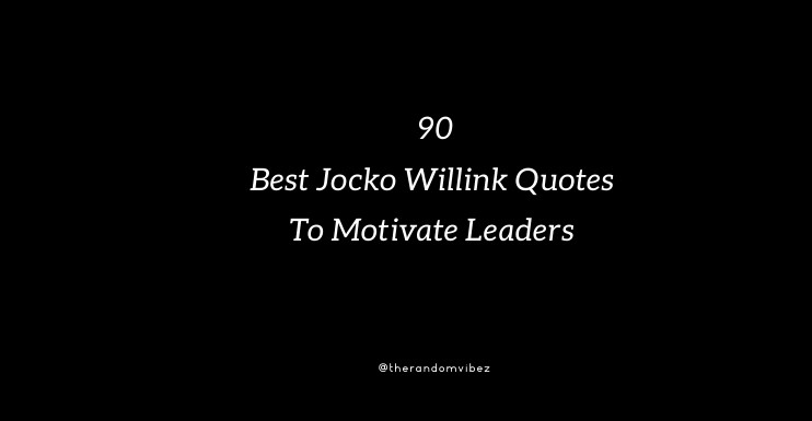 90 Jocko Willink Quotes To Motivate Leaders