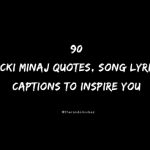 90 Nicki Minaj Quotes, Song Lyrics, Captions To Inspire You