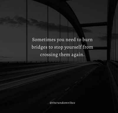 Burning Bridges Quotes