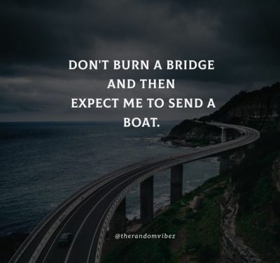 Don't Burn Bridges Quotes