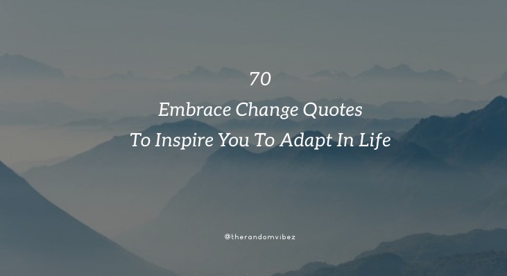 Embrace Change Quotes And Sayings