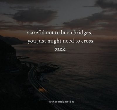 Never Burn Bridges Quotes