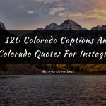 120 Colorado Captions And Colorado Quotes For Instagram