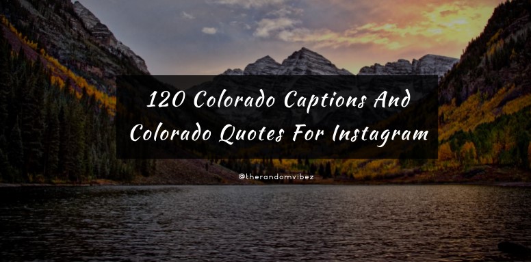 120 Colorado Captions And Colorado Quotes For Instagram