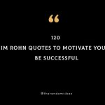 120 Jim Rohn Quotes To Motivate You To Be Successful