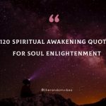 120 Spiritual Awakening Quotes For Soul Enlightenment