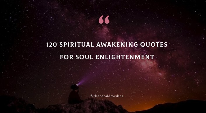 120 Spiritual Awakening Quotes For Soul Enlightenment