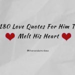 180 Love Quotes For Him To Melt His Heart