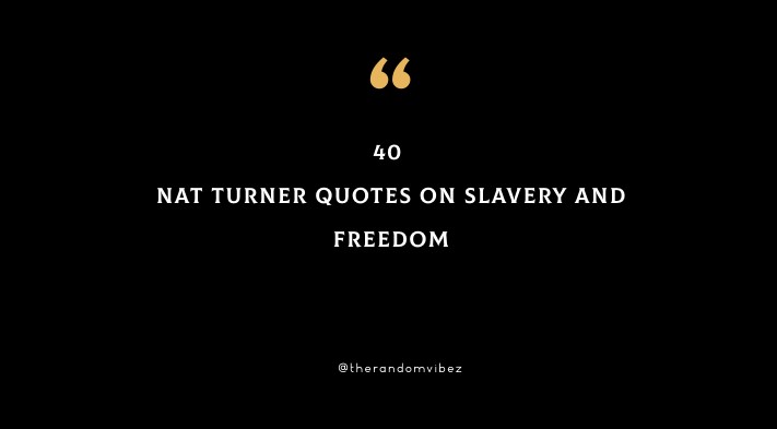 40 Best Nat Turner Quotes On Slavery And Freedom