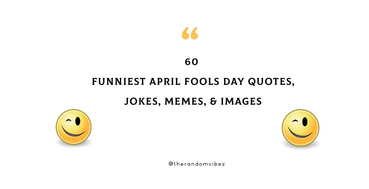 60 Funniest April Fools Day Quotes Jokes Memes