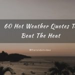 60 Hot Weather Quotes And Sayings