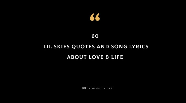60 Lil Skies Quotes and Song Lyrics About Love & Life
