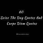 60 Seize The Day Quotes And Carpe Diem Quotes