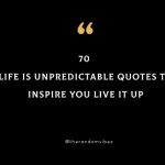 70 Life Is Unpredictable Quotes To Inspire You Live It Up