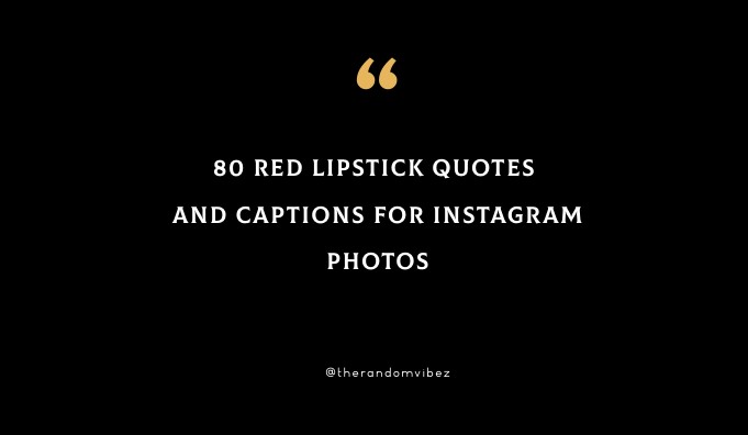 80 Red Lipstick Quotes And Captions For Instagram Photos