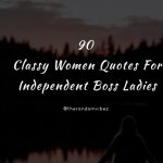 90 Classy Women Quotes For Independent Boss Ladies