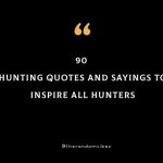 90 Hunting Quotes And Sayings To Inspire All Hunters