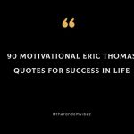 90 Motivational Eric Thomas Quotes For Success In Life