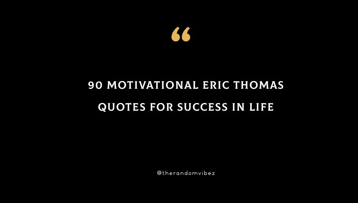 90 Motivational Eric Thomas Quotes For Success In Life