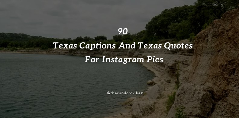 90 Texas Captions And Texas Quotes For Instagram Pics