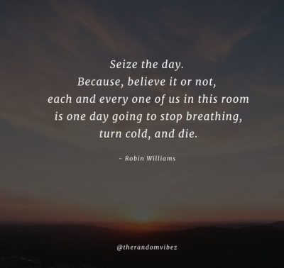 Famous Seize The Day Quotes